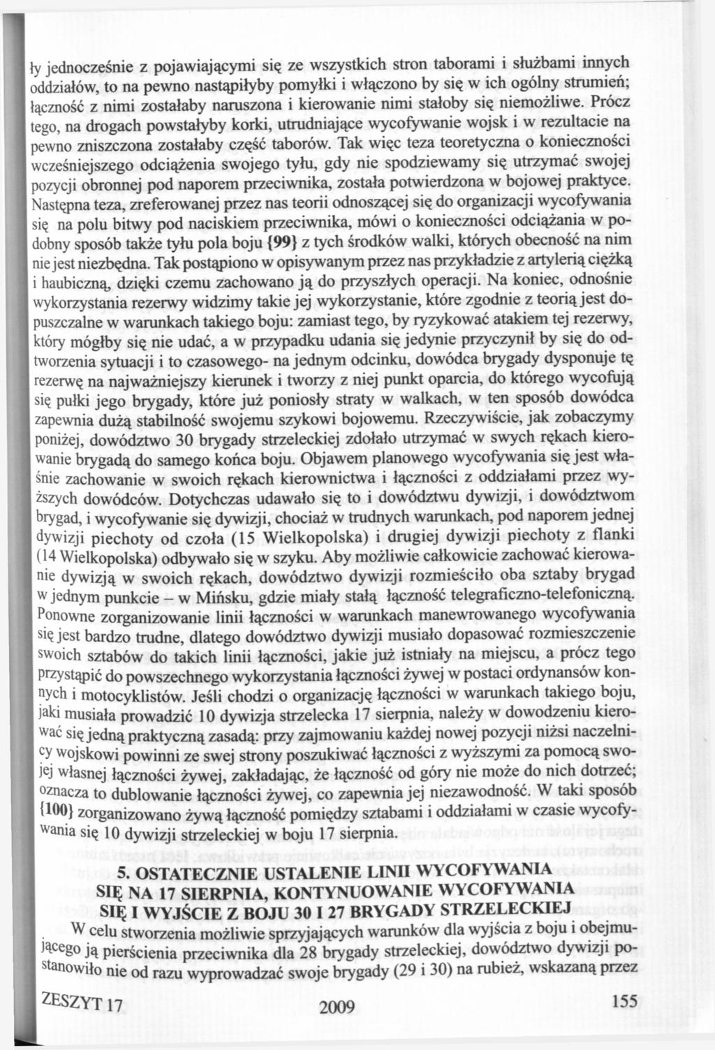 ty jednocześnie z pojawiającymi się ze wszystkich stron taborami i służbami innych oddziałów, to na pewno nastąpiłyby pomyłki i włączono by się w ich ogólny strumień; łączność z nimi zostałaby