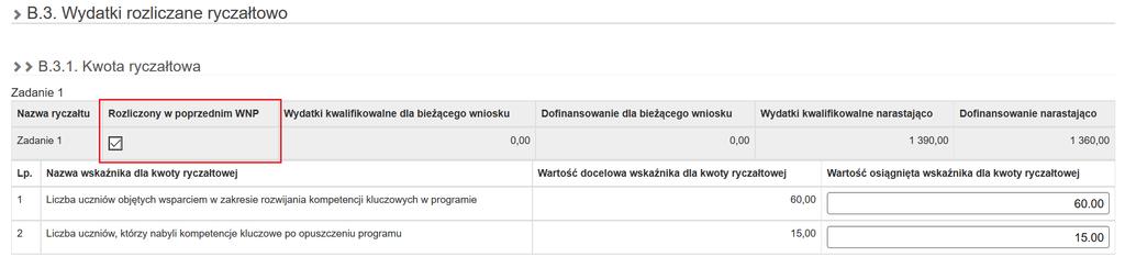 UWAGA W przypadku wniosku rozliczającego zaliczkę błędnie wpisany lub nieosiągnięty wskaźnik dla danego zadania powoduje, że wartość wydatków kwalifikowalnych w ramach tego zadania wynosi 0,00 PLN.