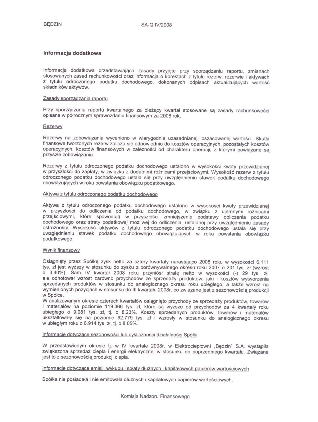 SEDZIN SA-Q IV/2008 Informacja dodatkowa Informacja dodatkowa przedstawiajaca zasady przyjete przy sporzadzaniu raportu, zmianach stosowanych zasad rachunkowosci oraz informacja o korektach z tytulu
