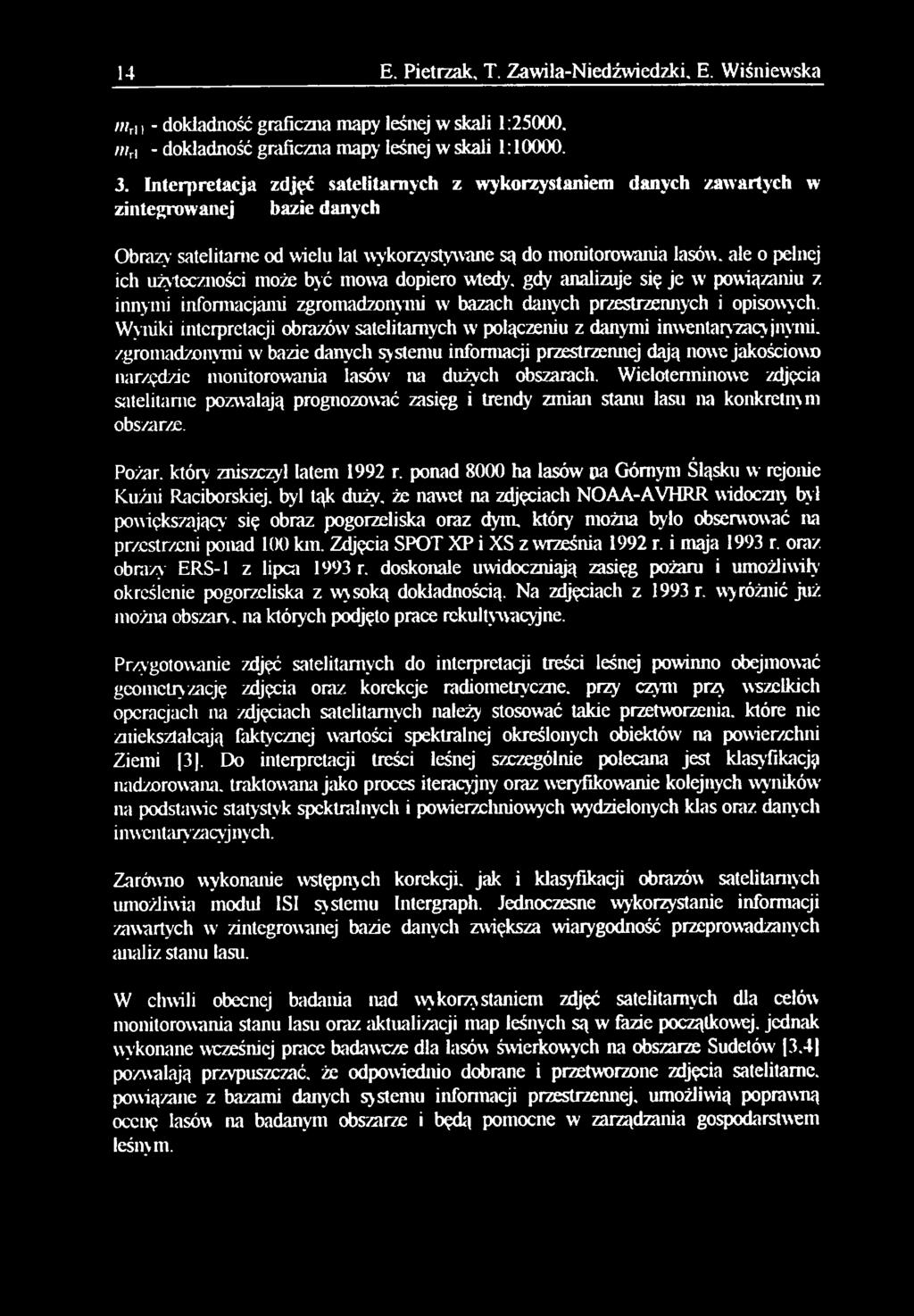 użyteczności może być mowa dopiero wtedy, gdy analizuje się je w powiązaniu z innymi informacjami zgromadzonymi w bazach danych przestrzennych i opisowych.