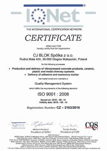 CJ Blok Sp. z o.o. gwarantuje jakość produkowanych i sprzedawanych wyrobów potwierdzonych certyfikatem EN ISO 9001:2008 o nr: CQS 2163/2016 oraz Zakładową Kontrolą Produkcji No. 1020-CPR-030037272.