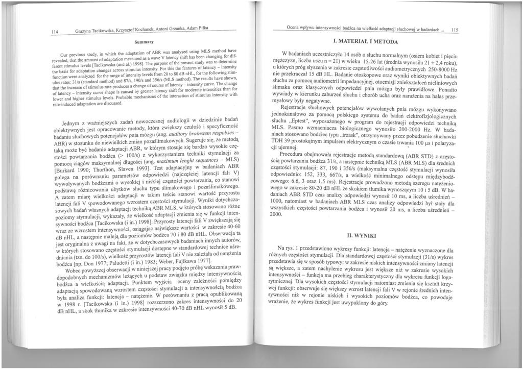 114 Grażyna Tacikowska, Krzysztof Kochanek, Antoni Grzanka, Adam P iłka Summary Ocena wpływu inten sywności bodźca na wielkość adaptacji s łuch owej w badaniach, 115 I MATERIAŁ I METODA ' tati an of