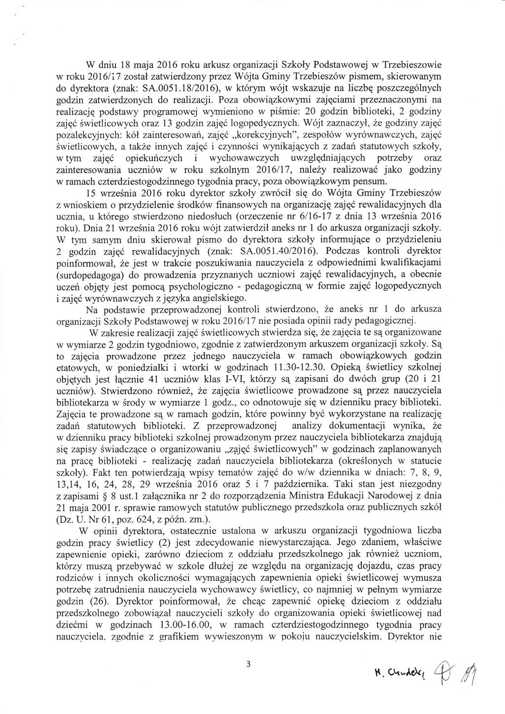 W dniu 18 maja 2016 roku arkusz organizacji Szkoy Podstawowej w Trzebieszowie w roku 2016li7 zosta' zatwirdzony przez Wjta Gminy Trzebieszw pismem, skierowanym do dyrektora (znak: SA.0051.