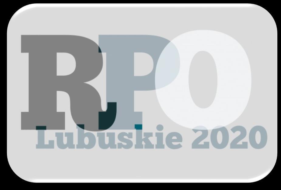 Zadania województwa realizowane w ramach polityk regionalnych Realizacja Regionalnego Programu Operacyjnego Lubuskie 2020 Do końca