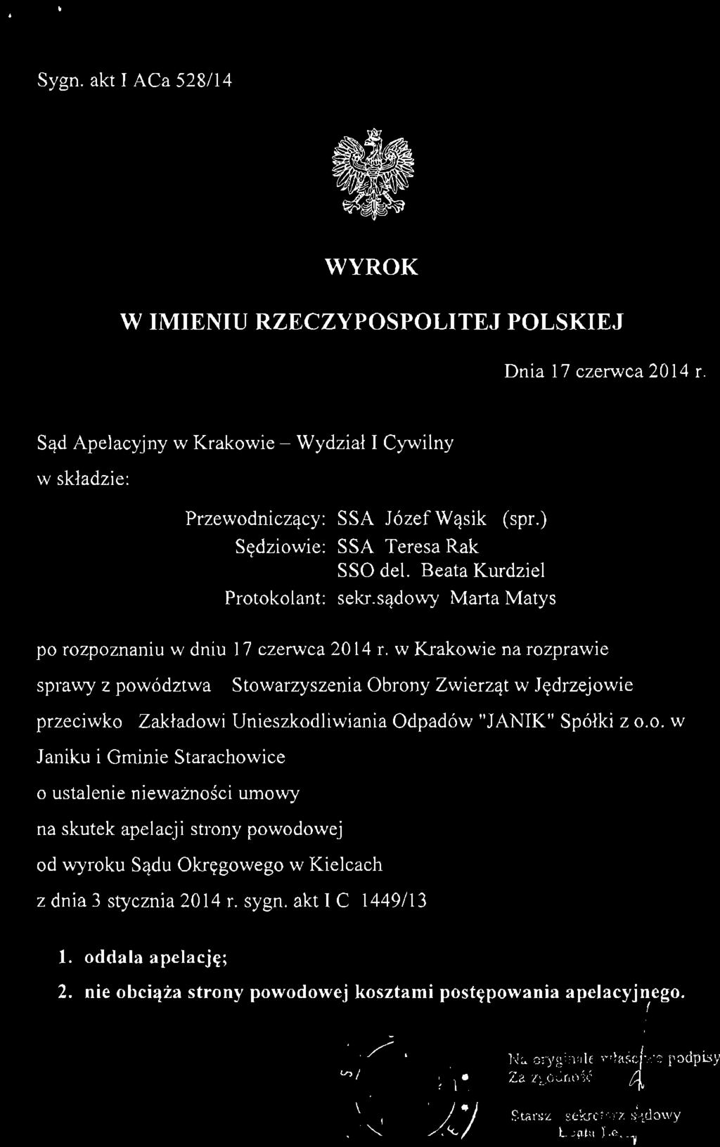 w Krakowie na rozprawie sprawy z powództwa Stowarzyszenia Obrony Zwierząt w Jędrzejowie przeciwko Zakładowi Unieszkodliwiania Odpadów "JANIK" Spółki z o.o. w Janiku i Gminie Starachowice o ustalenie nieważności umowy na skutek apelacji strony powodowej od wyroku Sądu Okręgowego w Kielcach z dnia 3 stycznia 2014 r.