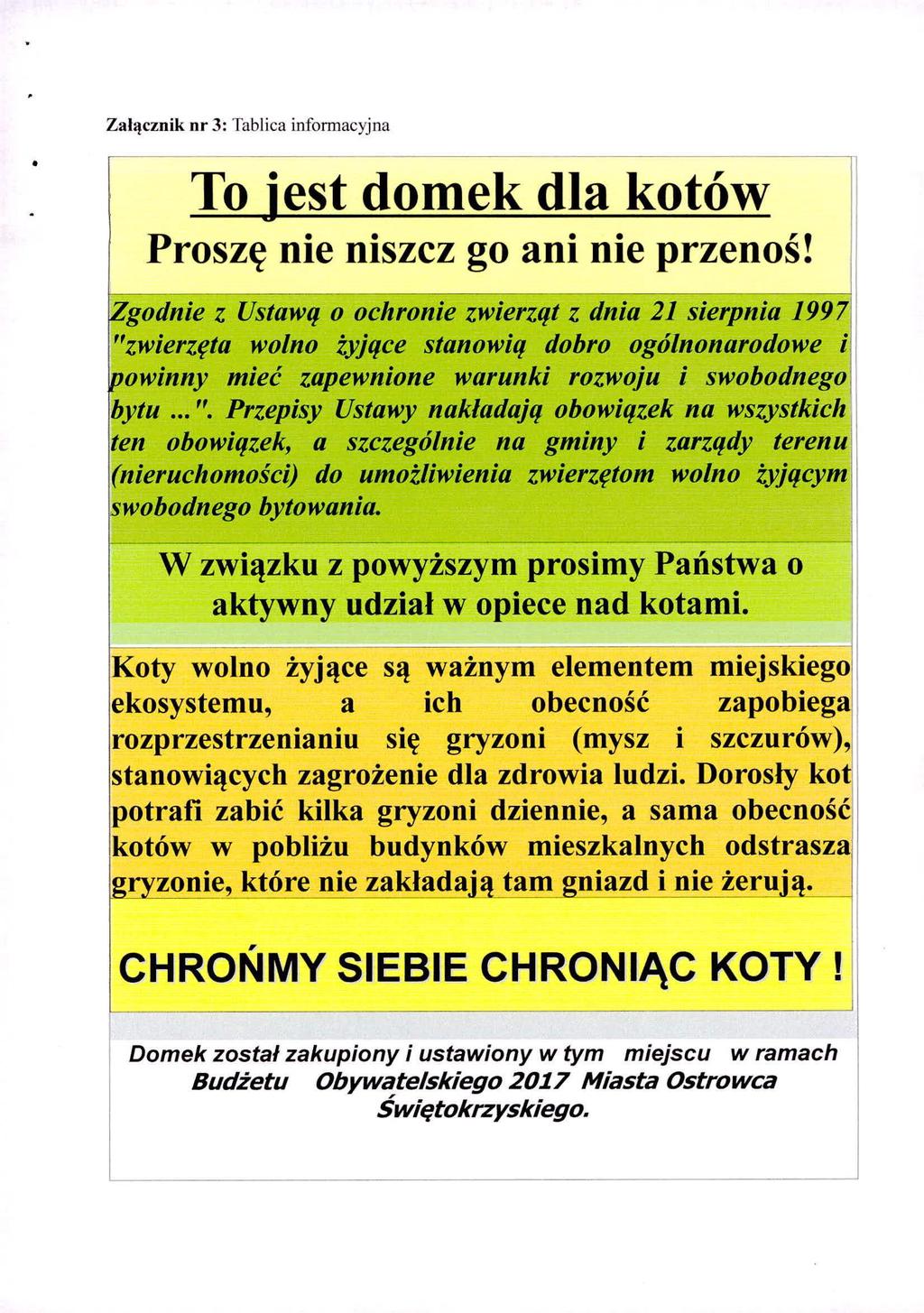Załącznik nr 3: Tablica informacyjna To jest domek dla kotów Proszę nie niszcz go ani nie przenoś!