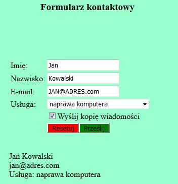 Skrypt Wymagania dotyczące skryptu: Wykonywany po stronie przeglądarki, wywoływany przyciskiem Prześlij Skrypt pobiera wartości wprowadzone do pól formularza.