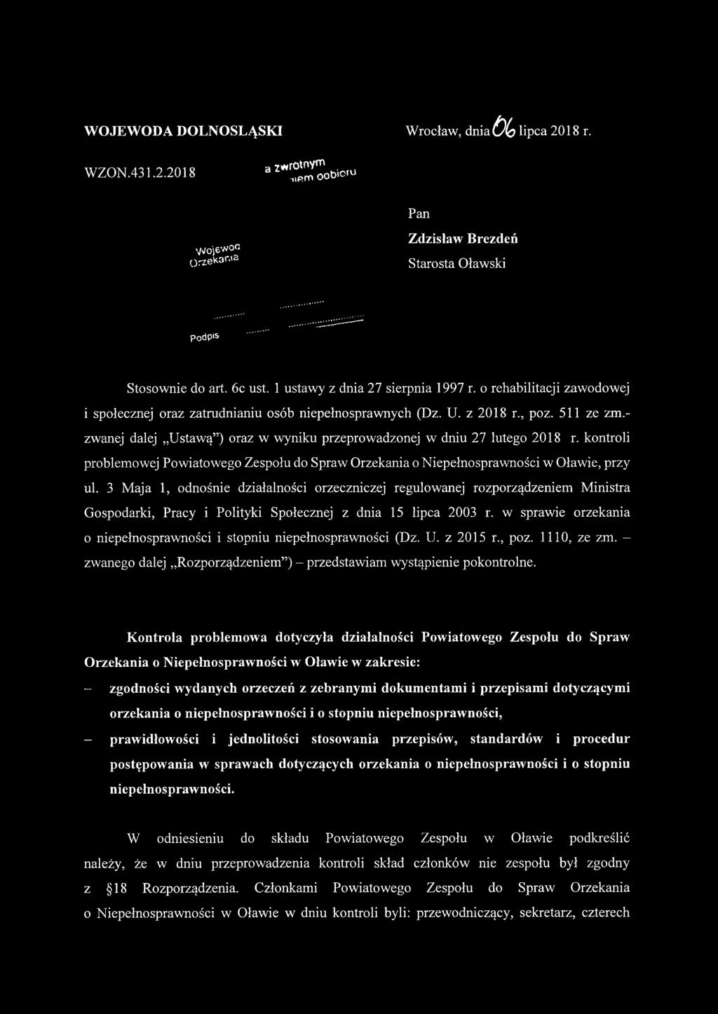 - zwanej dalej Ustawą ) oraz w wyniku przeprowadzonej w dniu 27 lutego 2018 r. kontroli problemowej Powiatowego Zespołu do Spraw Orzekania o Niepełnosprawności w Oławie, przy ul.