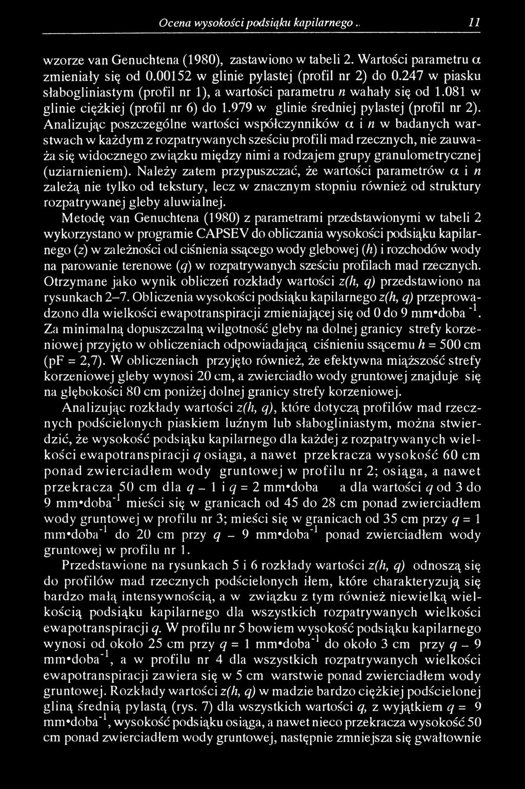 Analizując poszczególne wartości współczynników a i n w badanych warstwach w każdym z rozpatrywanych sześciu profili mad rzecznych, nie zauważa się widocznego związku między nimi a rodzajem grupy