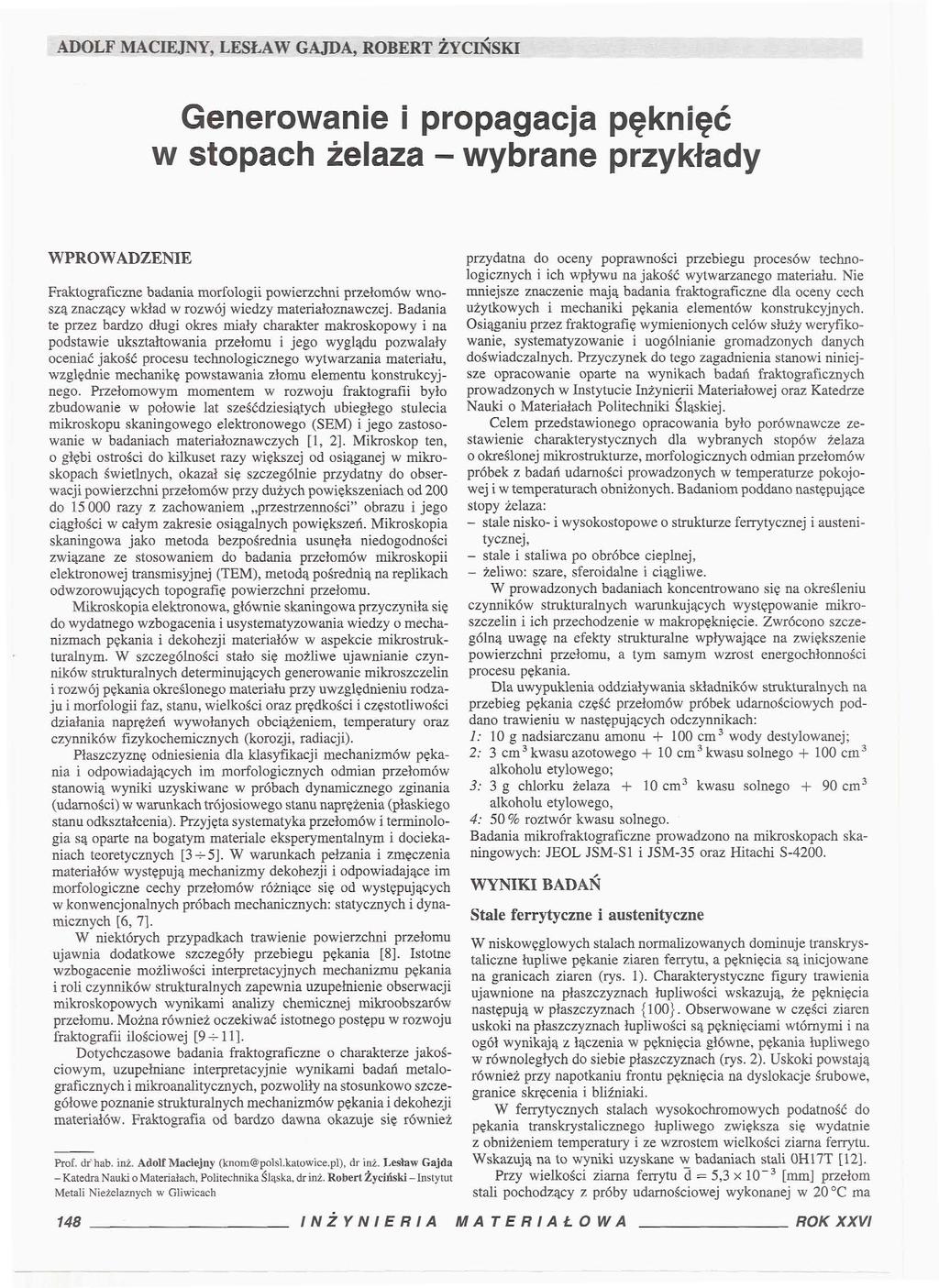 Generowane propagacja pęknęć w stopach żelaza - wybrane przykłady WPROWADZENIE Fraktografczne badana morfolog powerzchn przełomów wnoszą znaczący wkład w rozwój wedzy materałoznawczej.