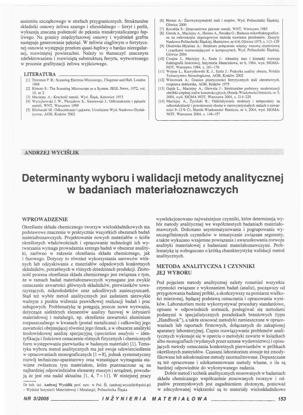 austentu szczątkowego w strefach przygrancznych. Strukturalne składnk osnowy żelwa szarego sferodalnego - ferryt perlt, wykazują znaczną podatność do pękana transkrystalcznego łuplwego.
