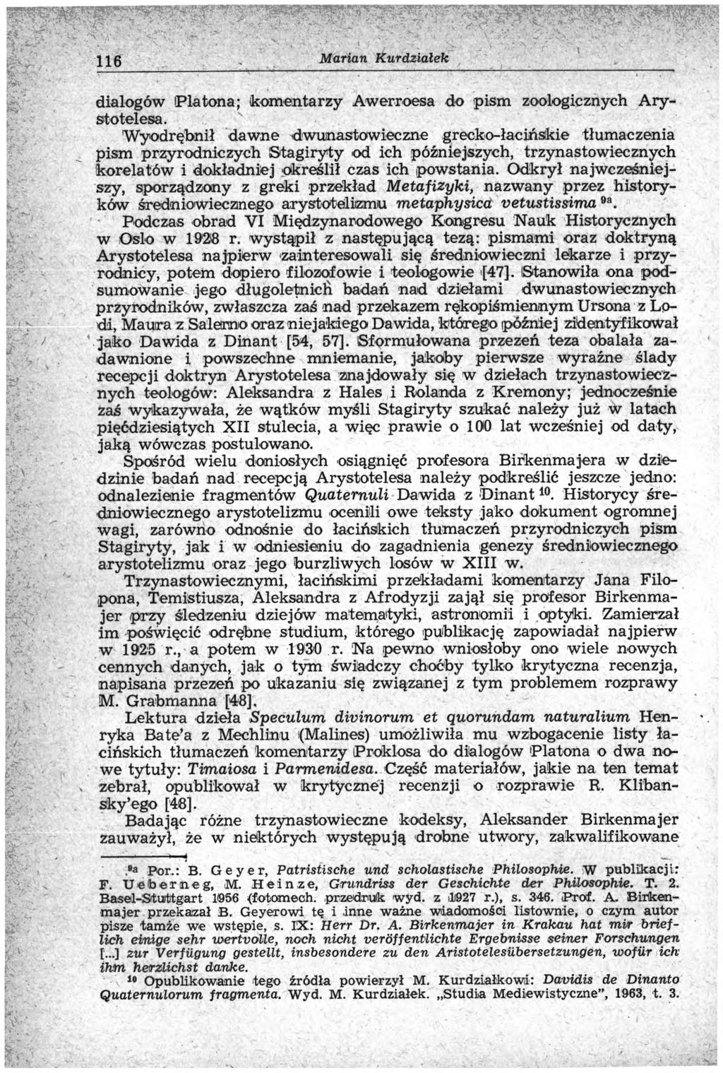 116 M arian Kurdziałek dialogów Platona; komentarzy Awerroesa do pism zoologicznych Arystotelesa.