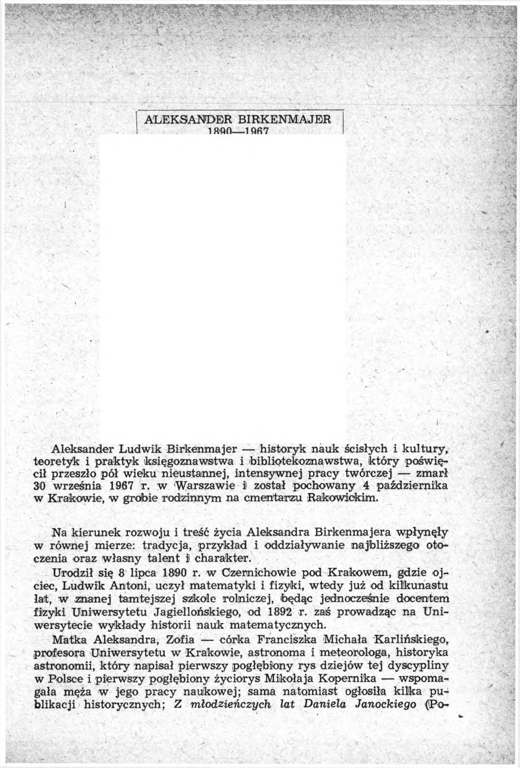 ALEKSANDER BIRKENMAJER ifton iqfi7 Aleksander Ludwik Birkenmajer historyk nauk ścisłych i kultury, teoretyk i praktyk księgoznawstwa i bibliotekoznawstwa, który poświęcił przeszło pół wieku