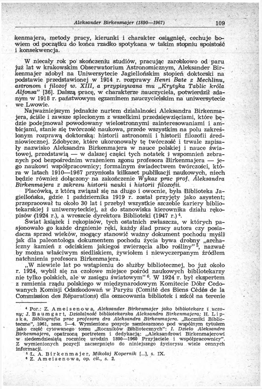Aleksander B irkenm ajer (1890 1967) 109 kenmajera, metody pracy, kierunki i charakter osiągnięć, cechuje bowiem od początku do końca rzadko spotykana w takim stopniu spoistość i konsekwencja.