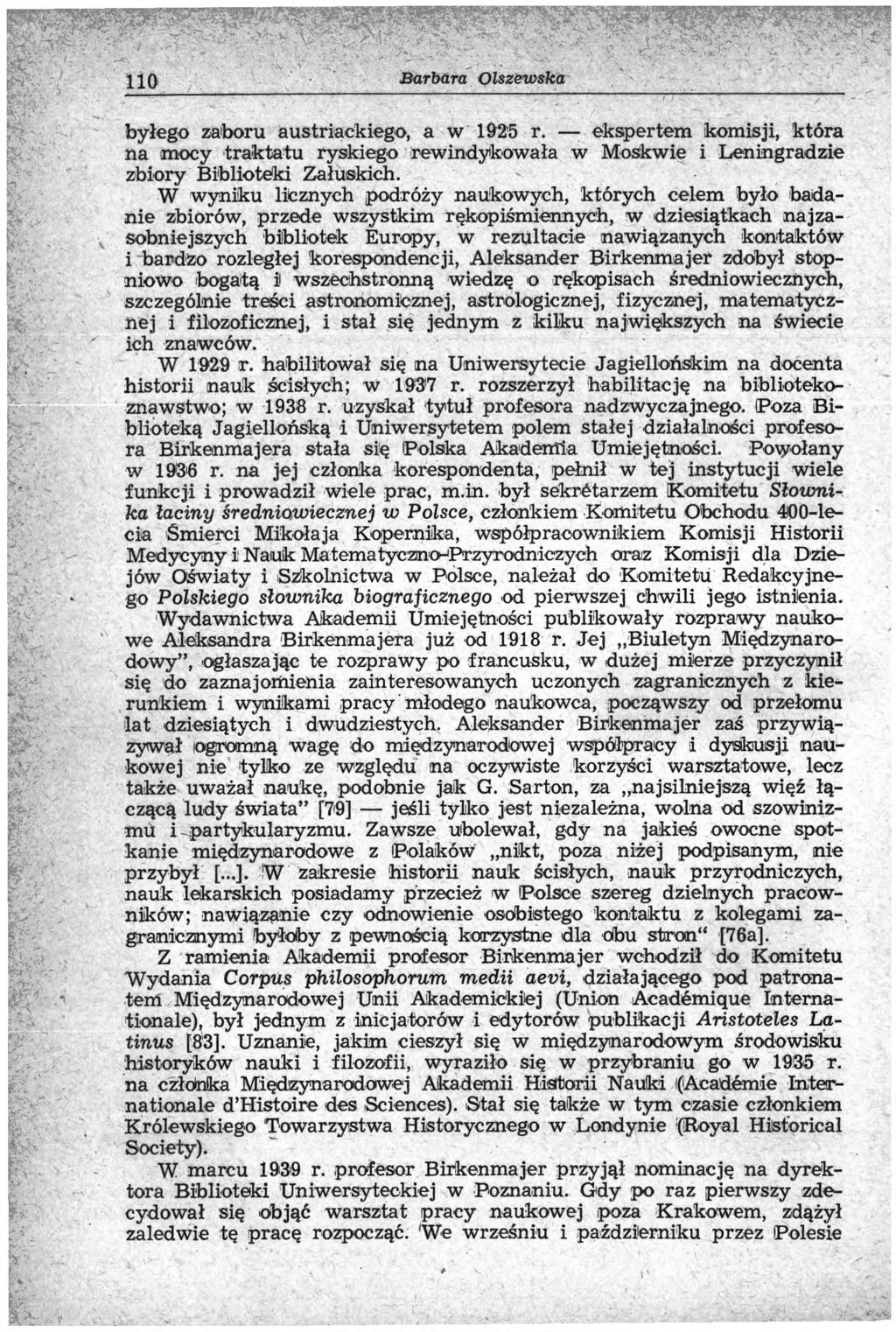 110 Barbara O lszew ska byłego zaboru austriackiego, a w 1925 r. ekspertem komisji, która na mocy traktatu ryskiego rewindykowała w Moskwie i Leningradzie zbiory Biblioteki Załuskich.