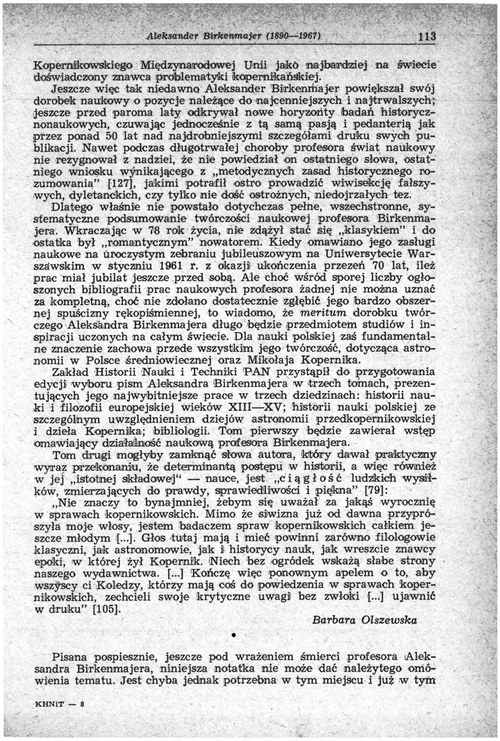 Aleksander Birkeńm ajer (1890 1967) 113 Kopernikowskiego Międzynarodowej Unii jakó najbardziej na świecie doświadczony znawca problematyki kopemikańskiej.
