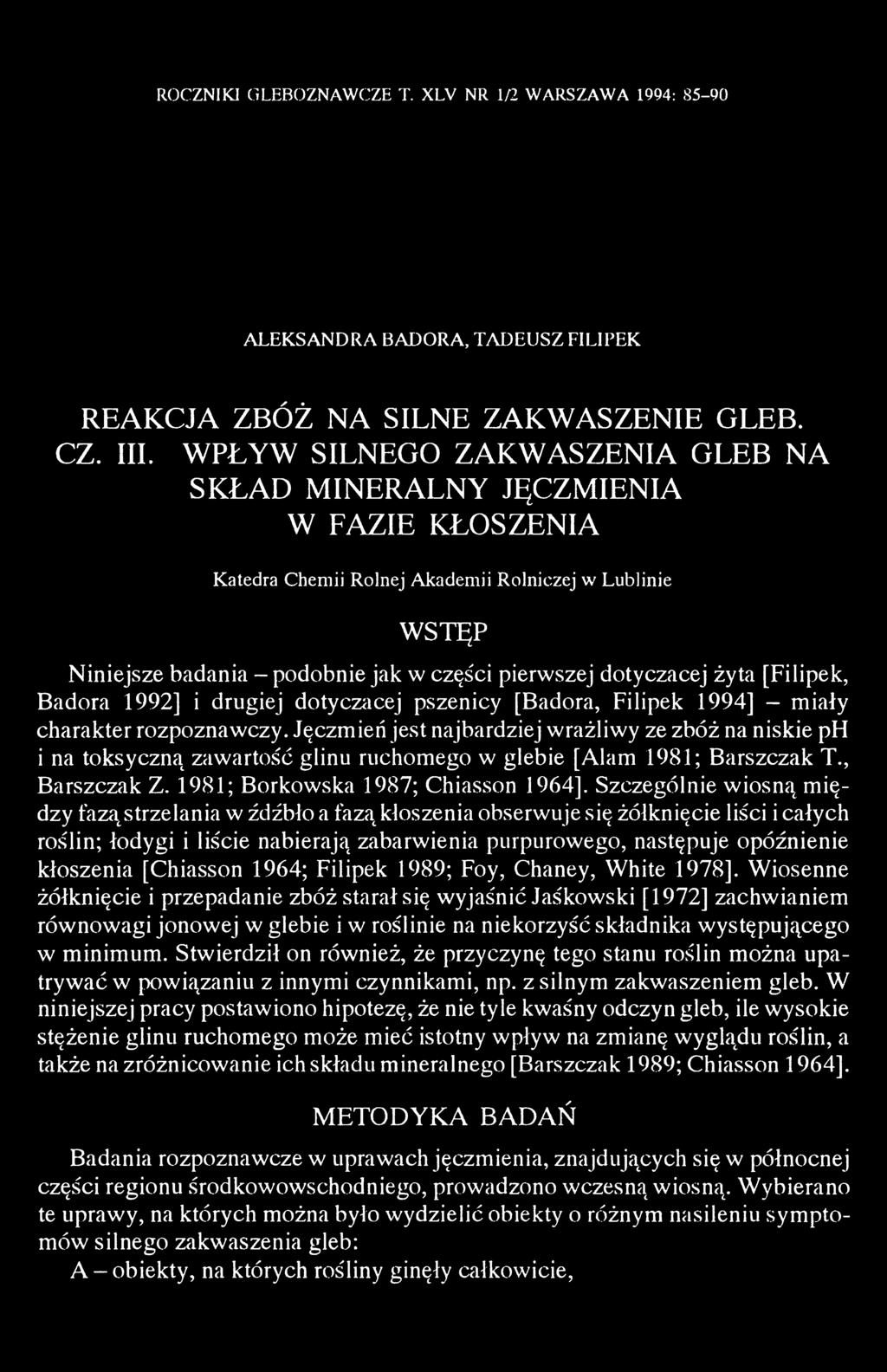 dotyczącej żyta [Filipek, Badora 1992] i drugiej dotyczącej pszenicy [Badora, Filipek 1994] - miały charakter rozpoznawczy.