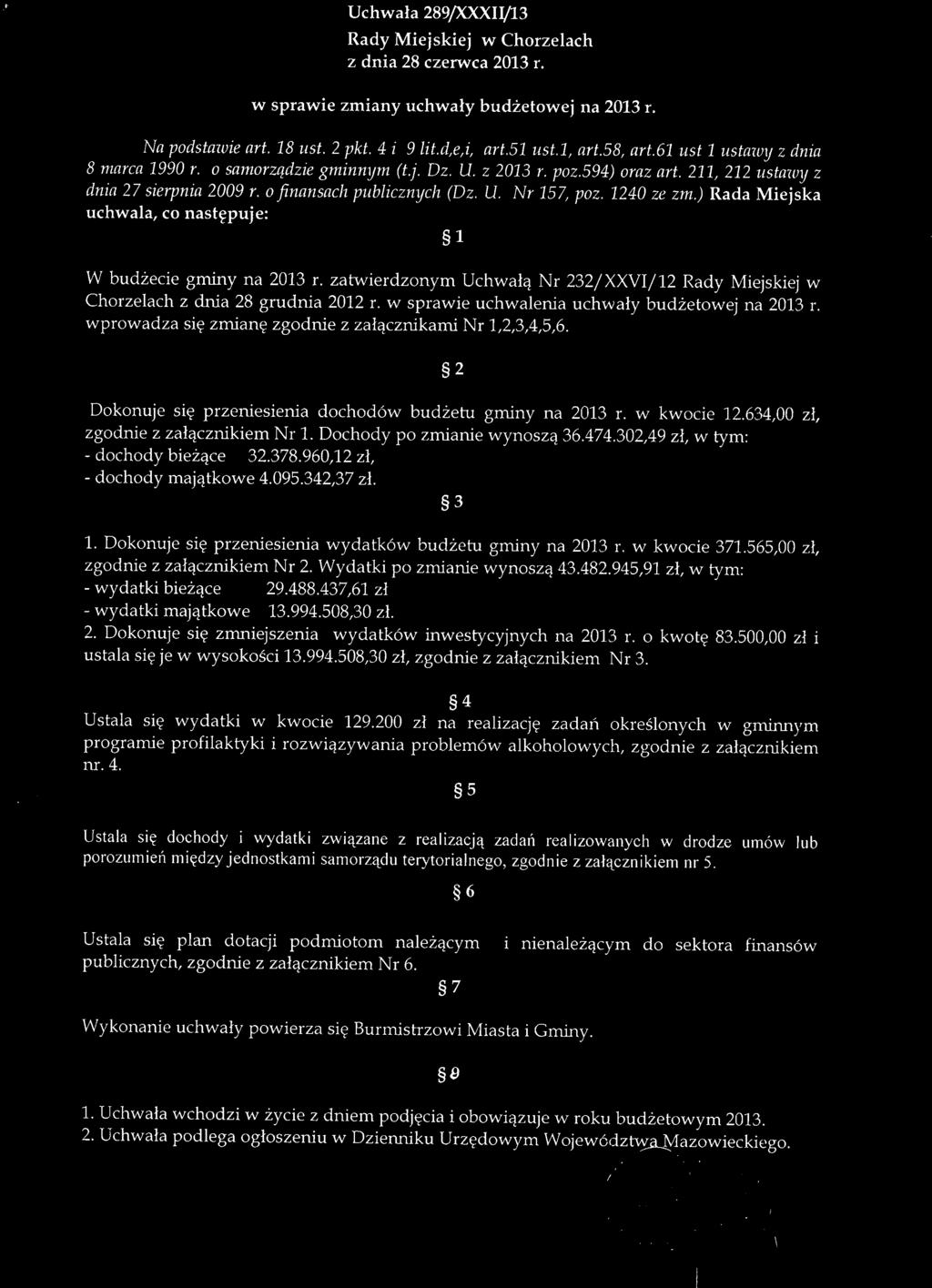 1240 ze zm.) Rada Miejska uchwala, co nastepuje: 1 Wbudzecie gminy na 2013 r. zatwierdzonym Uchwaly Nr 232/XXVI/12 Rady Miejskiej w Chorzelach z dnia 28 grudnia 2012 r.