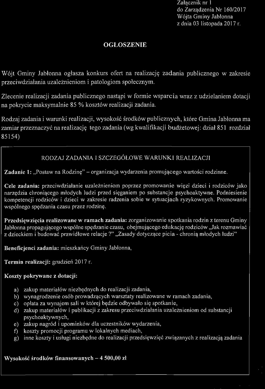 Zlecenie realizacji zadania publicznego nastąpi w formie wsparcia wraz z udzielaniem dotacji na pokrycie maksymalnie 85 % kosztów realizacji zadania.