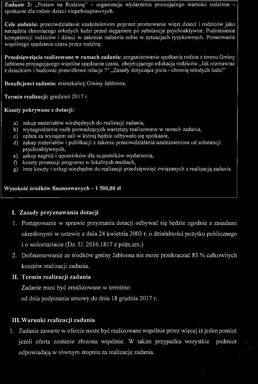 Podniesienie kompetencji rodziców i dzieci w zakresie radzenia sobie w sytuacjach ryzykownych. Promowanie wspólnego spędzania czasu przez rod zinę.