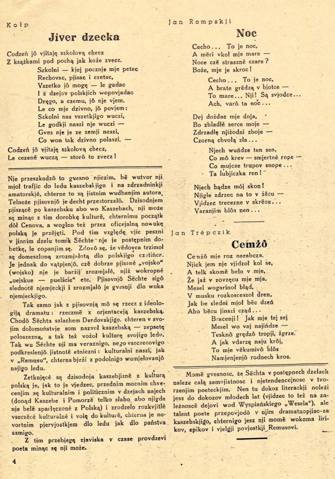 Na łamach przedwojennej Zrzeszë Kaszëbsczi ukazywał się jego Wzenik Arkónë, a po II wojnie światowej powstało wiele innych utworów, np. Jô chcã na swiat, Lelek, Jiwer òstatnëch.