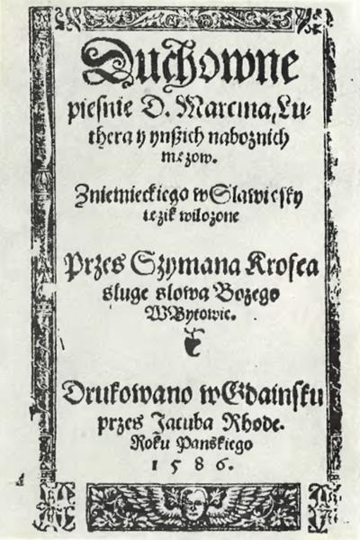 Strona tytułowa dzieła Szymona Krofeja (Źródło: http://csb.wikipedia.org/wiki/%c3%92br%c3%b4zk:duchowne_piesnie_szymona_krofea_1586.