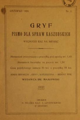 Pierwszy numer Gryfa listopad 1908 r. Wokół Gryfa Majkowski skupił działaczy kaszubskich, wśród których znaleźli się m.in. Jan Karnowski (1886-1939) i Leon Heyke (1885-1939).