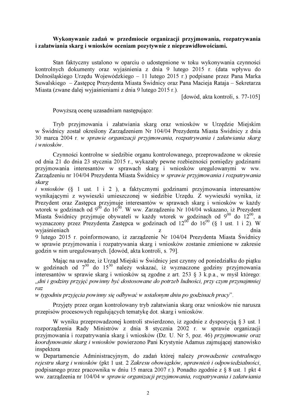 Wykonywanie zadań w przedmiocie organizacji przyjmowania, rozpatrywania i załatwiania skarg i wniosków oceniam pozytywnie z nieprawidłowościami.