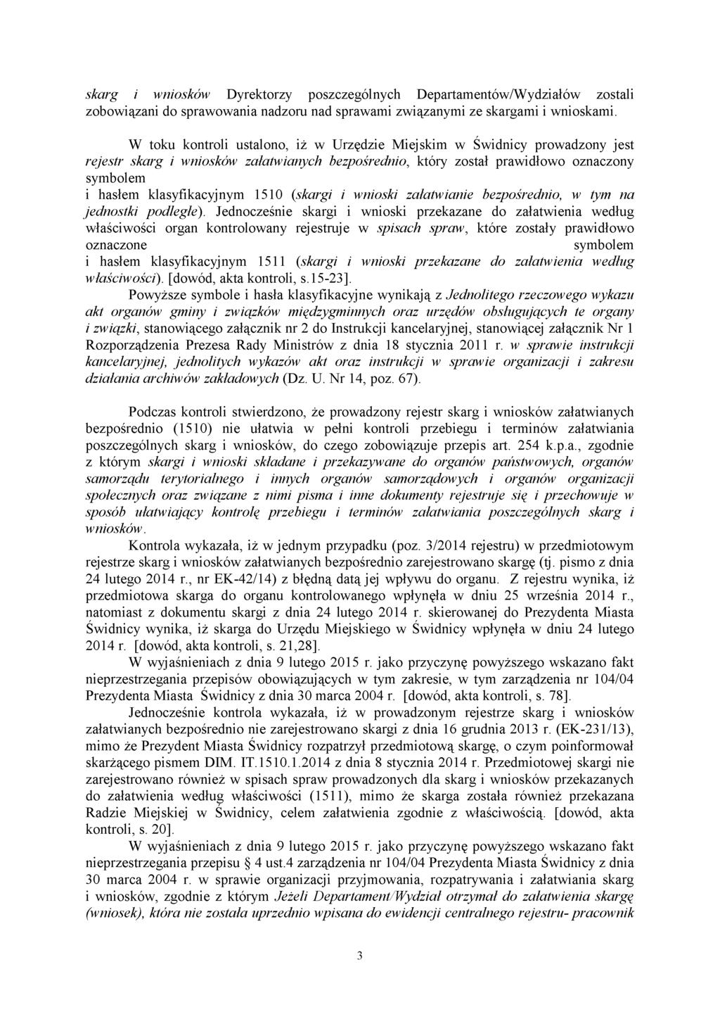 skarg i wniosków Dyrektorzy poszczególnych Departamentów/Wydziałów zostali zobowiązani do sprawowania nadzoru nad sprawami związanymi ze skargami i wnioskami.
