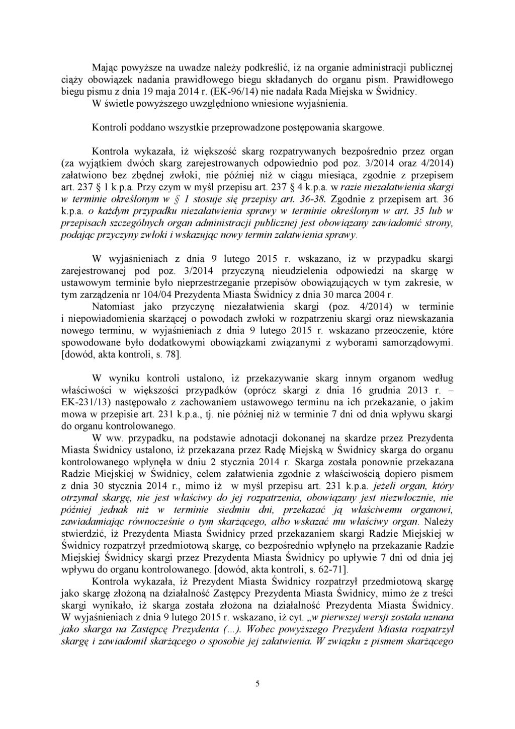 Mając powyższe na uwadze należy podkreślić, iż na organie administracji publicznej ciąży obowiązek nadania prawidłowego biegu składanych do organu pism. Prawidłowego biegu pismu z dnia 19 maja 2014 r.