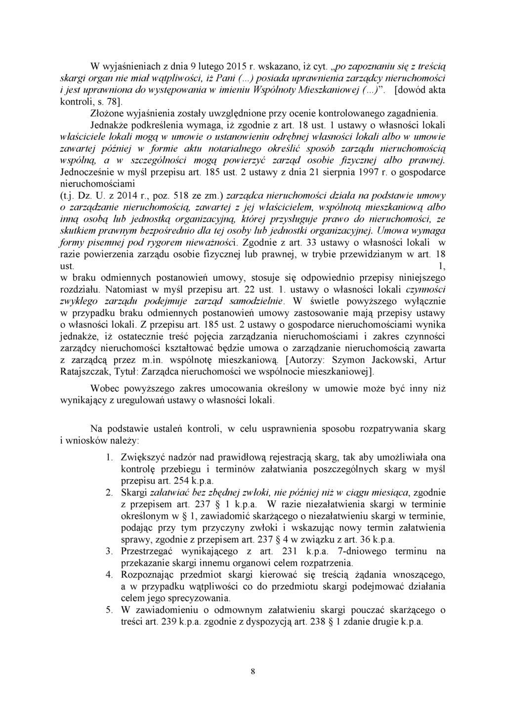W wyjaśnieniach z dnia 9 lutego 2015 r. wskazano, iż cyt. po zapoznaniu się z treścią skargi organ nie miał wątpliwości, iż Pani (.