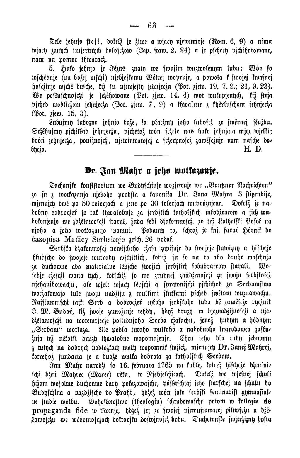 63 - - T ele jehnjo s t e j i, dokelz je ziwe a wjacy njewum rje (R o m. 6, 9 ) a ttim a wjacy zauych smjertnych bolosczow (J a p. staw. 2, 2 4 ) a je pschech pschihvtowane, nam na pom oc khwatac^. 5.