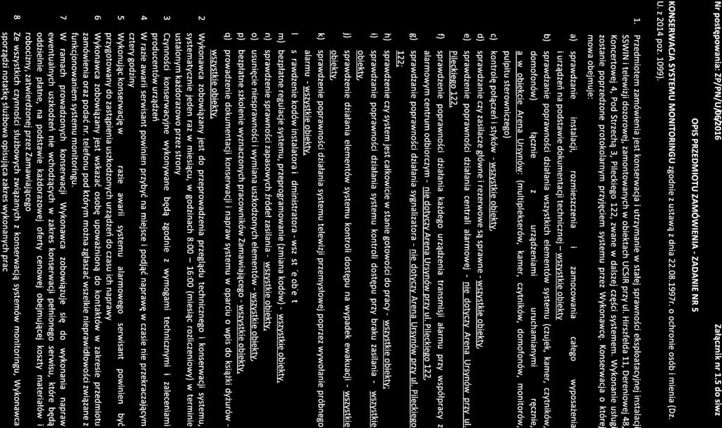 nie nie nie Nr postępowania; ZP/PN/U,t 2016 Zafącznik nr 1.5 do siwz OPIS PRZEDMIOTU ZAMÓWIENIA - ZADANIE NR 5 KONSERWACJA SYSTEMU MONITORINGU zgodnie z ustawą z dnia 22.08.1997r.