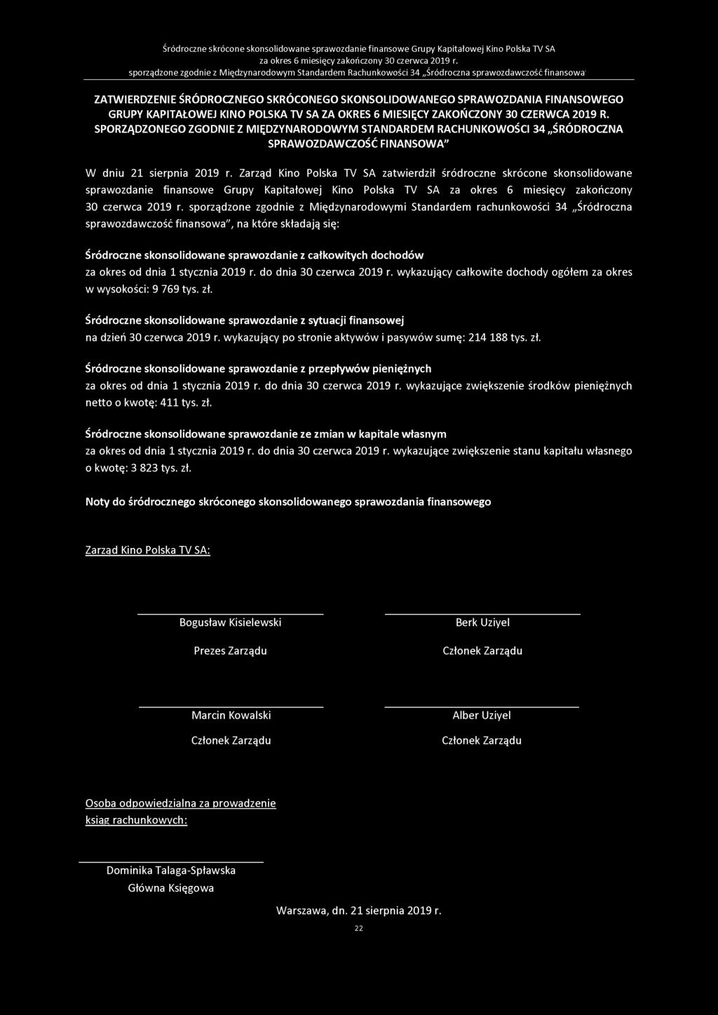 SPORZĄDZONEGO ZGODNIE Z MIĘDZYNARODOWYM STANDARDEM RACHUNKOWOŚCI 34 ŚRÓDROCZNA SPRAWOZDAWCZOŚĆ FINANSOWA" W dniu 21 sierpnia 2019 r.