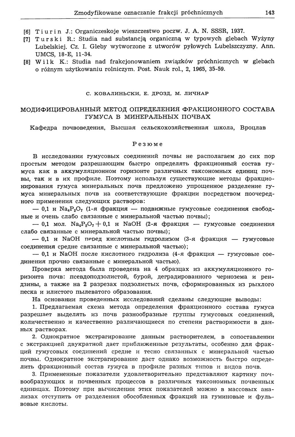 Zmodyfikowane oznaczanie frakcji próchnicznych 143 [6] Tiurin J.: Organiczeskoje w ieszczestw o poczw. J. A. N. SSSR, 1937. [7] Turski R.