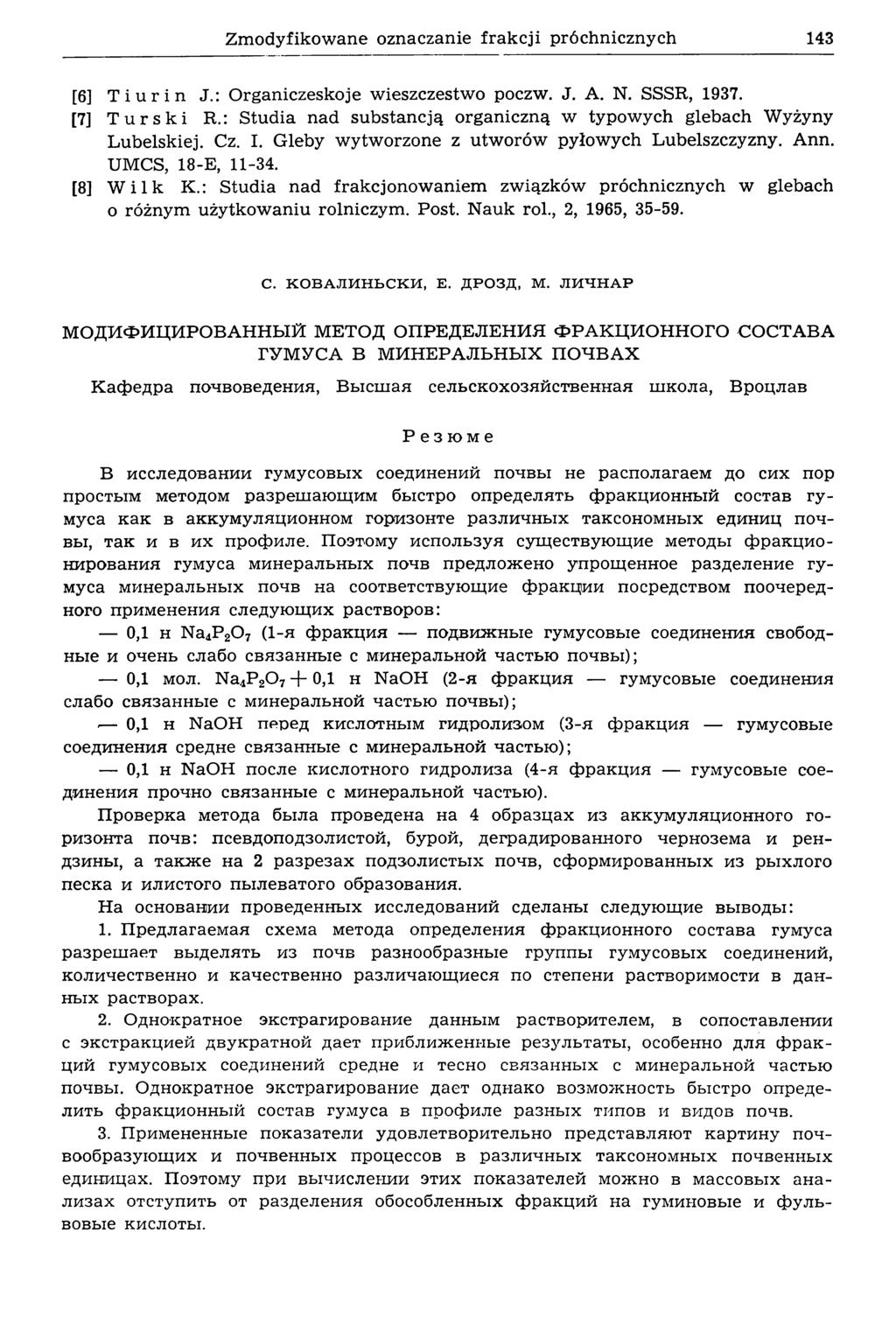 Zmodyfikowane oznaczanie frakcji próchnicznych 143 [6] Tiurin J.: Organiczeskoje w ieszczestw o poczw. J. A. N. SSSR, 1937. [7] Turski R.