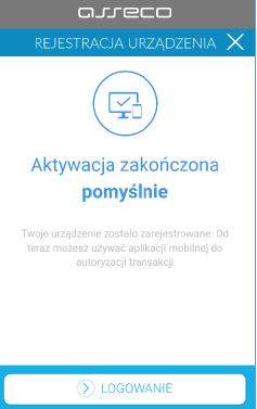 - po poprawnym wprowadzeniu kodu PIN, mtoken Asseco MAA informuje o pozytywnej aktywacji potwierdzenie poprawnie wykonanej aktywacji - po poprawnej aktywacji urządzenia użytkownik zostanie