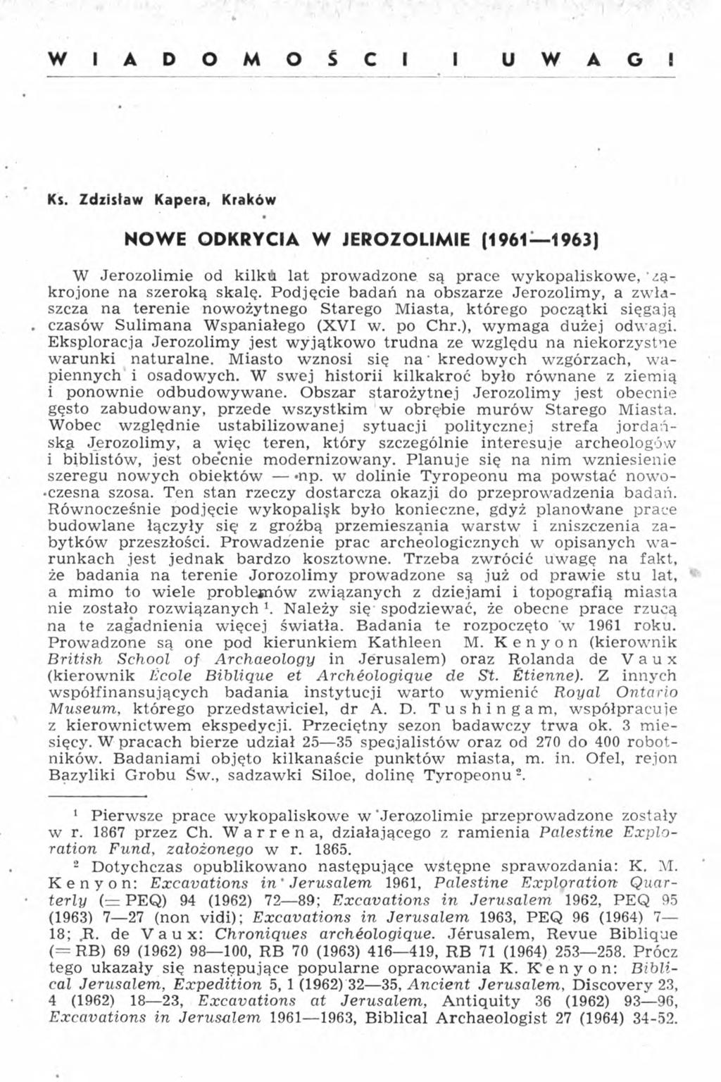 WIADOMOŚCI I UWAG Ks. Zdzisław Kapera, Kraków NOWE ODKRYCIA W JEROZOLIMIE (1961 1963) W Jerozolimie od kilkń lat prowadzone są prace wykopaliskowe, ' zakrojone na szeroką skalę.
