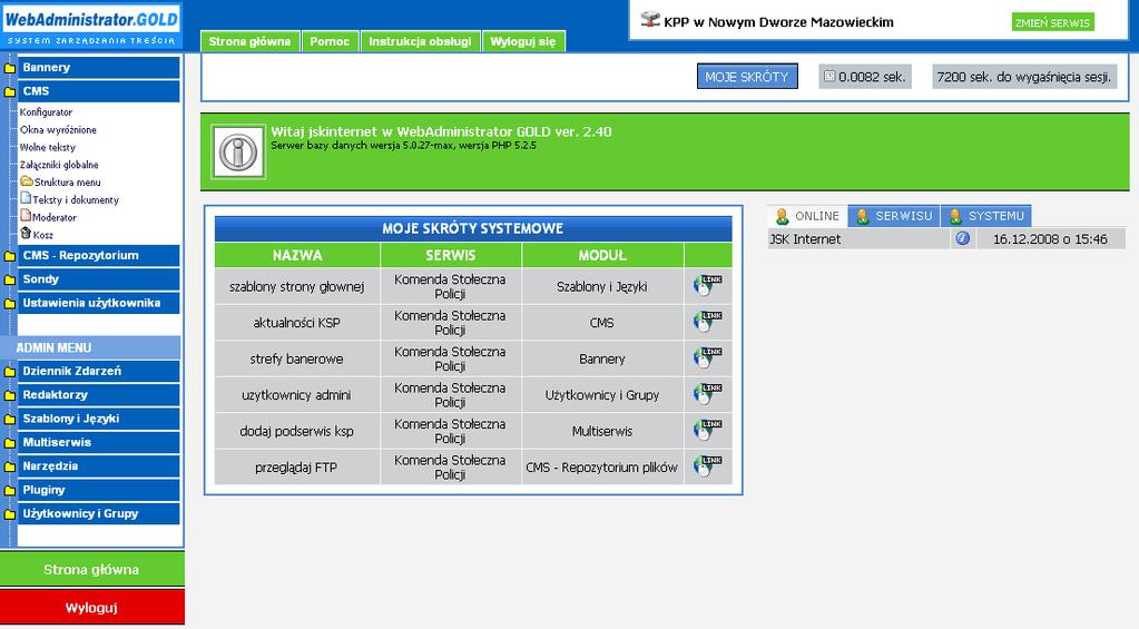 Wygląd oraz dostęp do określonych modułów menu zależy od uprawnień, jakie posiada dany użytkownik. Skróty systemowe Skróty systemowe Tutaj możesz dokonać wyboru serwisu, który chcesz edytować.