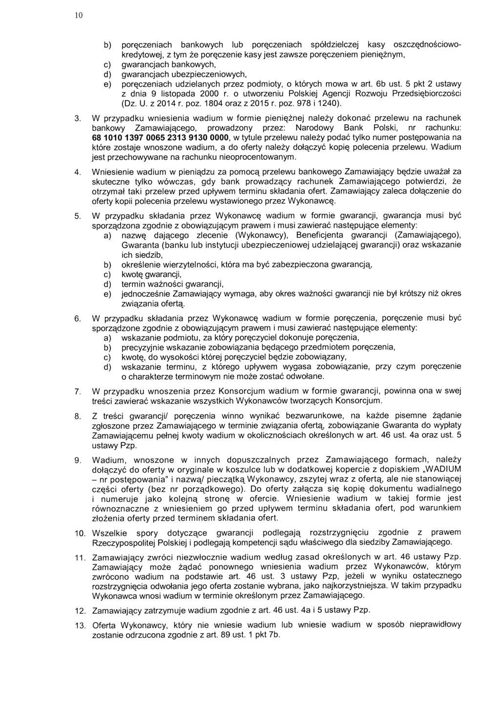 10 b) poręczeniach bankowych lub poręczeniach spółdzielczej kasy oszczędnościowokredytowej, z tym że poręczenie kasy jest zawsze poręczeniem pieniężnym, c) gwarancjach bankowych, d) gwarancjach