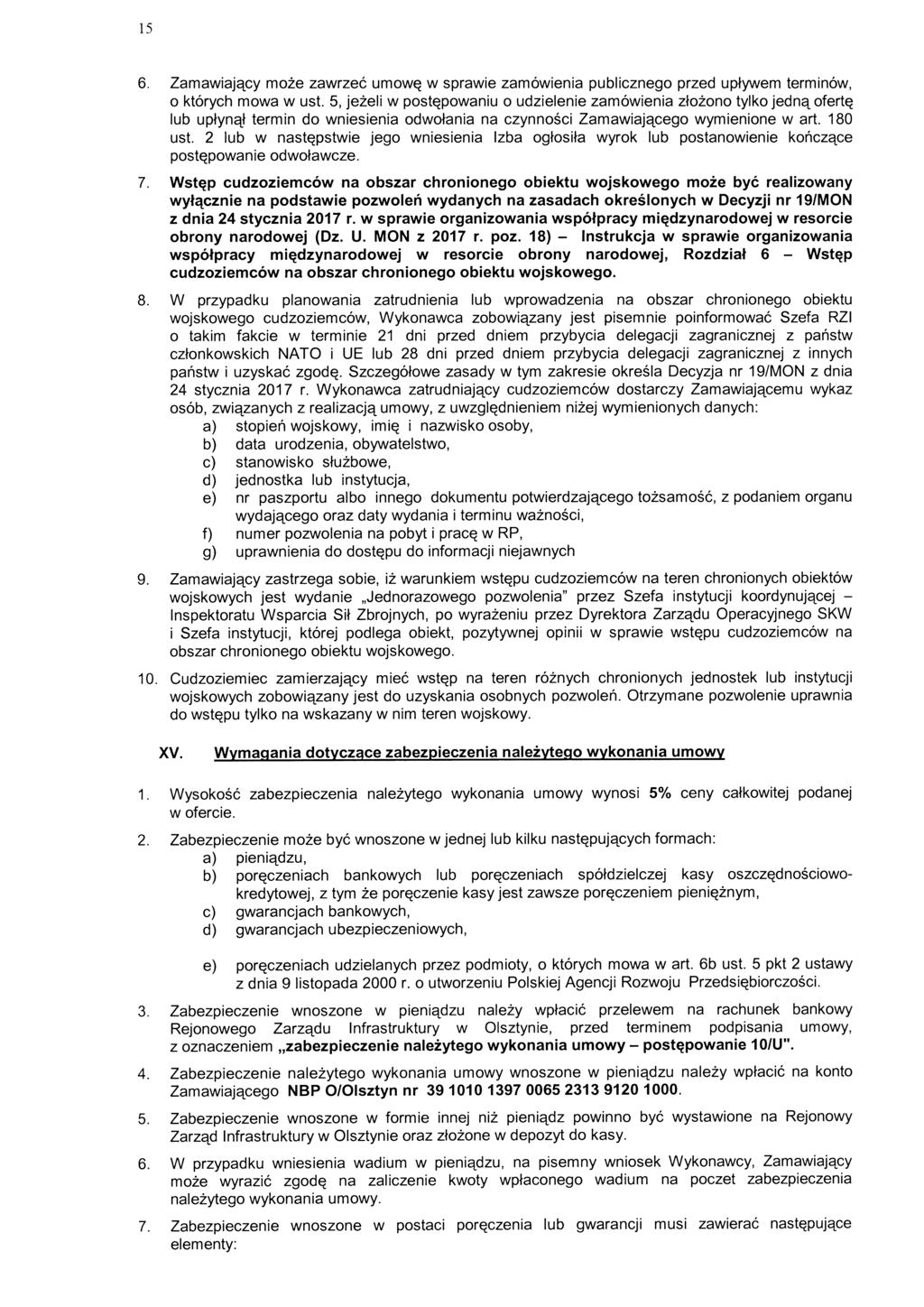 15 6. Zamawiający może zawrzeć umowę w sprawie zamówienia publicznego przed upływem terminów, o których mowa w ust.