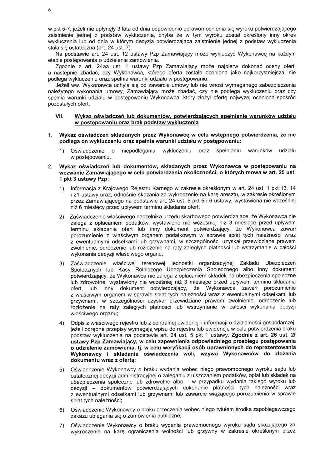 6 w pkt 5-7, jeżeli nie upłynęły 3 lata od dnia odpowiednio uprawomocnienia się wyroku potwierdzającego zaistnienie jednej z podstaw wykluczenia, chyba że w tym wyroku został określony inny okres
