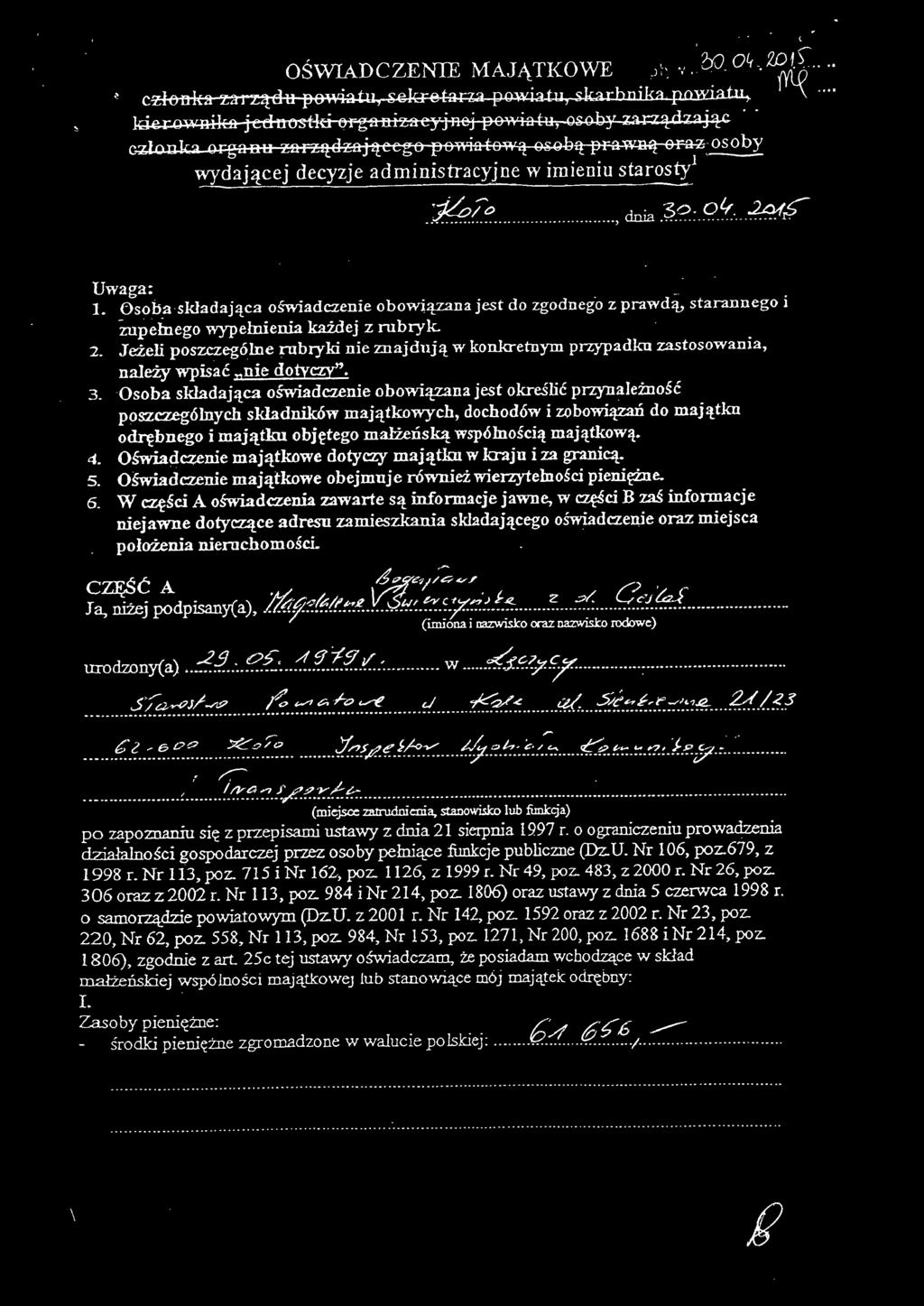 oraz osoby wydającej decyzje administracyjne w imieniu starostyl. Uwaga: 1. Osoba składająca oświadczenie obowiązana jest do zgodnego z prawdą, starannego i zupełnego wypełnienia każdej z rubryk. 2.
