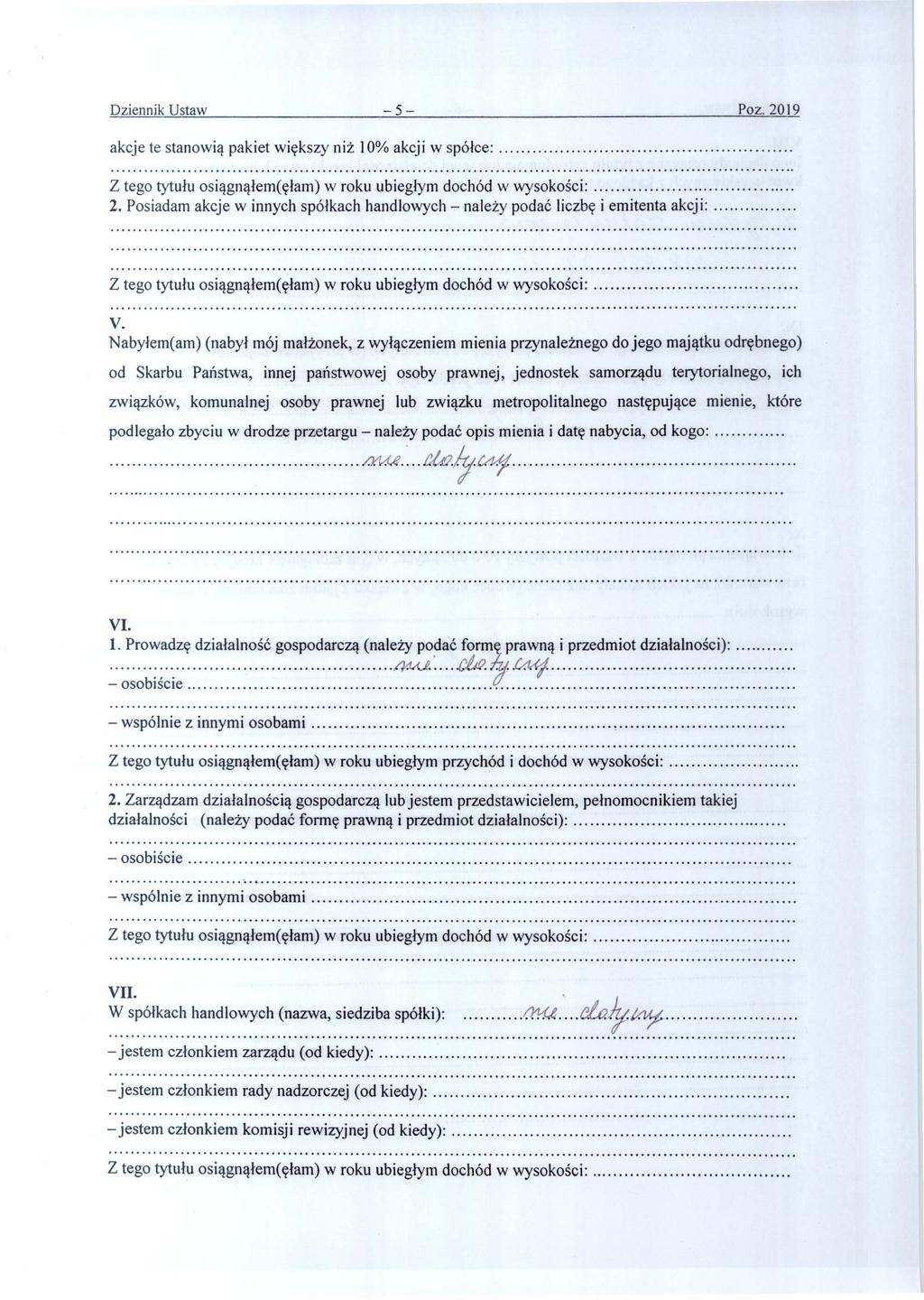 Dziennik Ustaw -5- Poz. 2019 akcje te stanowią pakiet większy niż 10% akcji w spółce :..................... Z tego tytułu osiąg nąłe m(ęłam) w roku ubiegłym dochód w wysokości:.... 2. Posiadam akcje w innych spółkach handlowych - należy podać liczbę i emitenta akcji:.