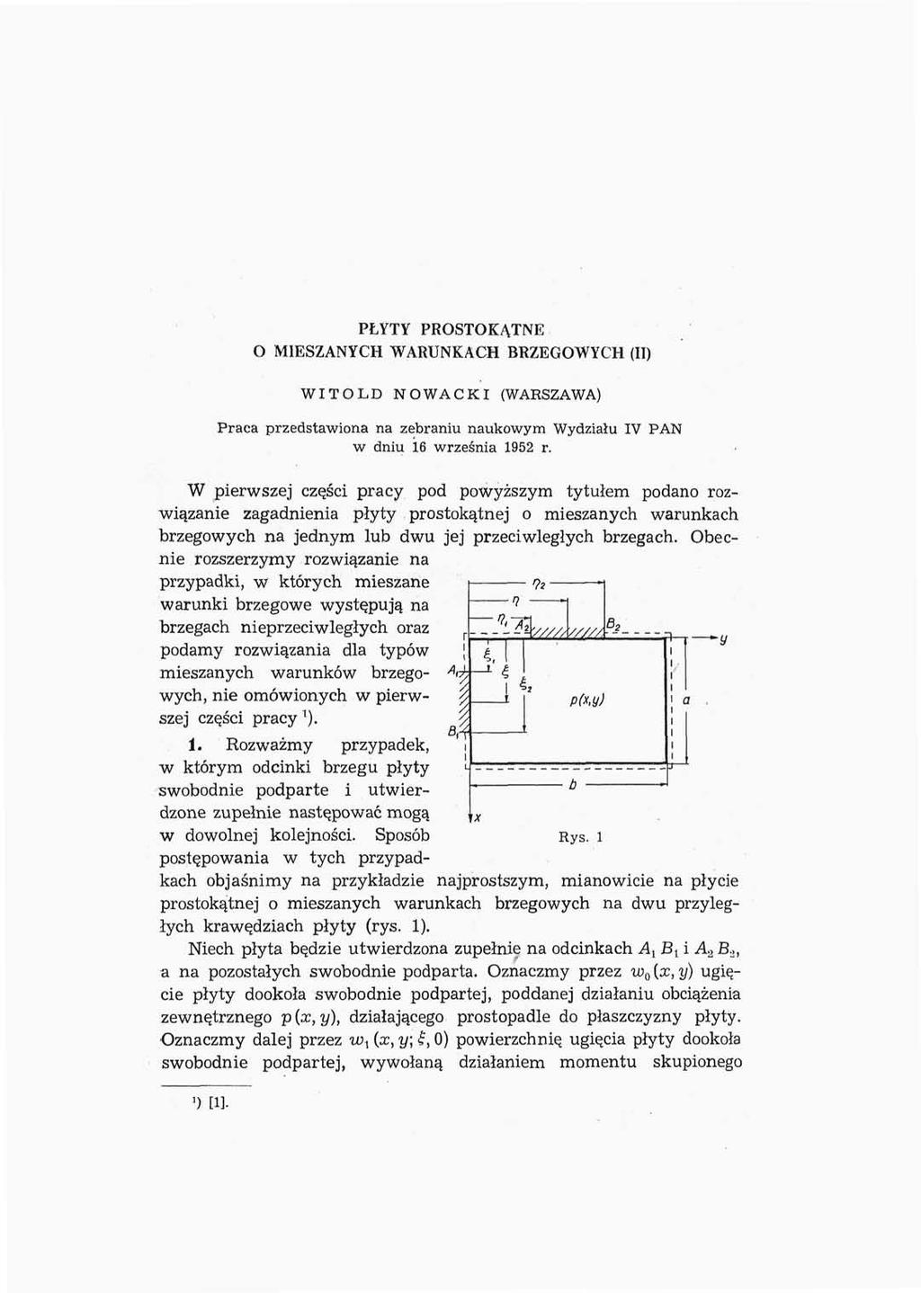 PŁYTY PROSTOKĄTNE O MIESZANYCH WARUNKACH BRZEGOWYCH (II) WITOLD NOWACKI (WARSZAWA) Praca przedstawiona na zebraniu naukowym Wydziału IV PAN w dniu 16 września 1952 r.