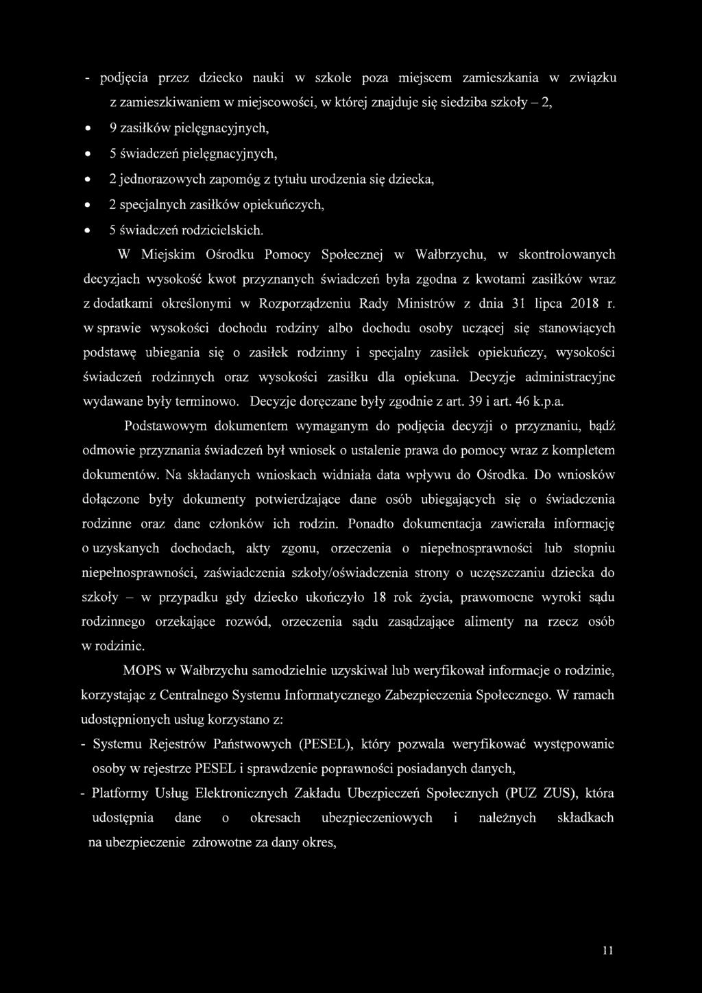 W Miejskim Ośrodku Pomocy Społecznej w Wałbrzychu, w skontrolowanych decyzjach wysokość kwot przyznanych świadczeń była zgodna z kwotami zasiłków wraz z dodatkami określonymi w Rozporządzeniu Rady