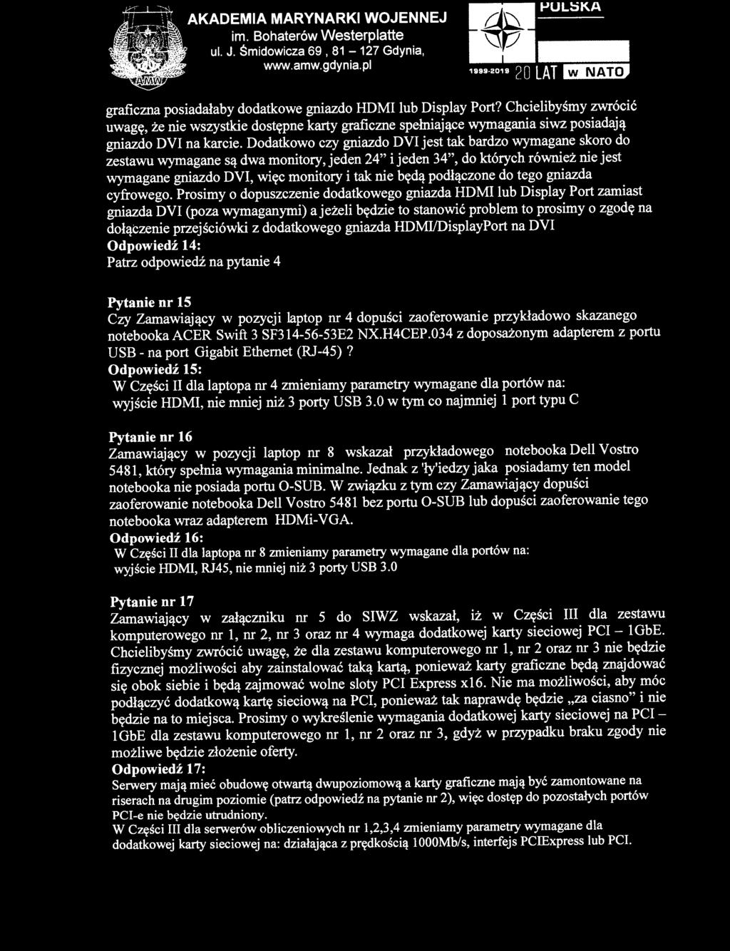 Dodatkowo czy gniazdo DVI jest tak bardzo wymagane skoro do zestawu wymagane są dwa monitory, jeden 24" i jeden 34", do których również nie jest wymagane gniazdo DVI, więc monitory i tak nie będą