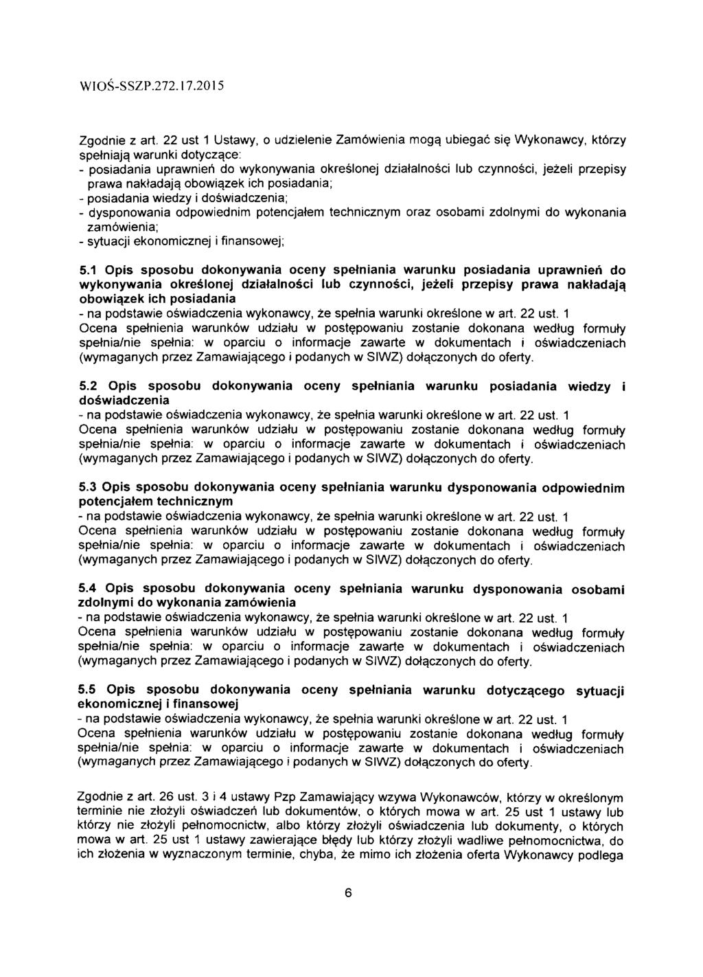 Zgodnie z art. 22 ust 1 Ustawy, o udzielenie Zam6wienia moga. ubiegac sie Wykonawcy, ktbrzy spetniajg. warunki dotycza.