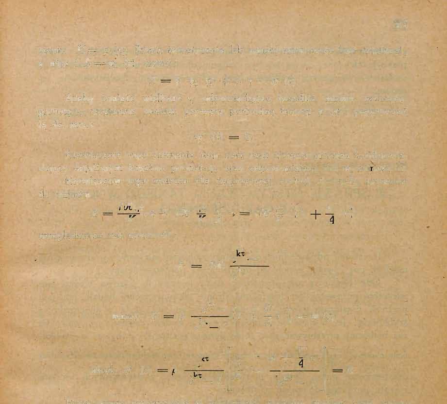 25 czasu : K = g> (r), [która teoretycznie lub empirycznie może być ustalona], a więc i S <fi (T), mamy : B = b. cp, (T) -j- C.