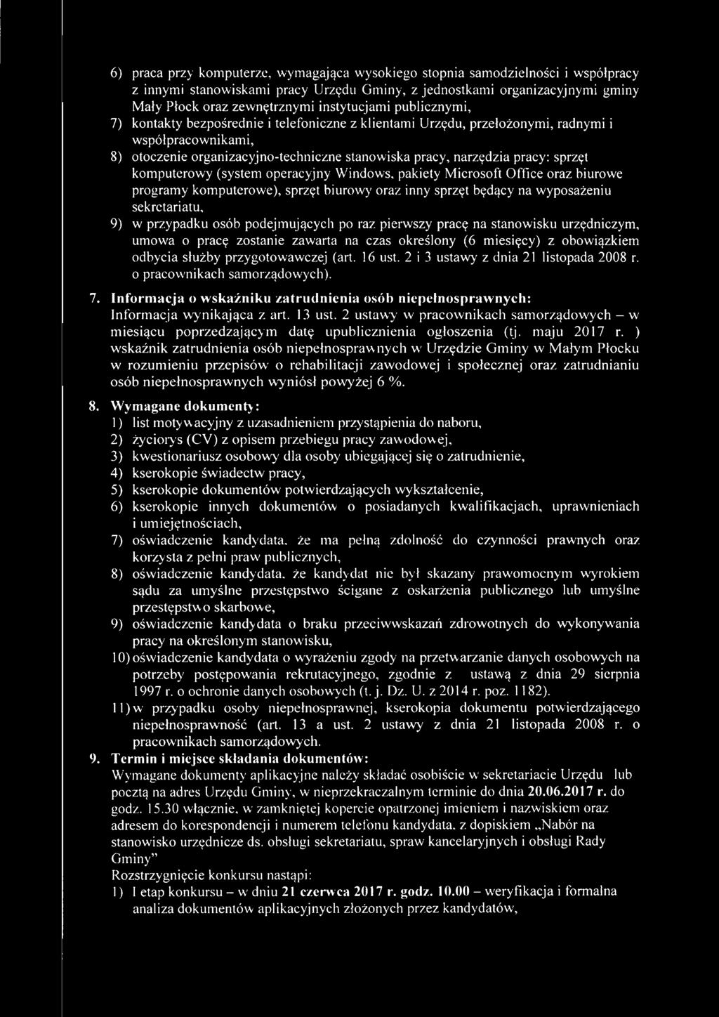 pracy: sprzęt komputerowy (system operacyjny Windows, pakiety Microsoft Office oraz biurowe programy komputerowe), sprzęt biurowy oraz inny sprzęt będący na wyposażeniu sekretariatu, 9) w przypadku